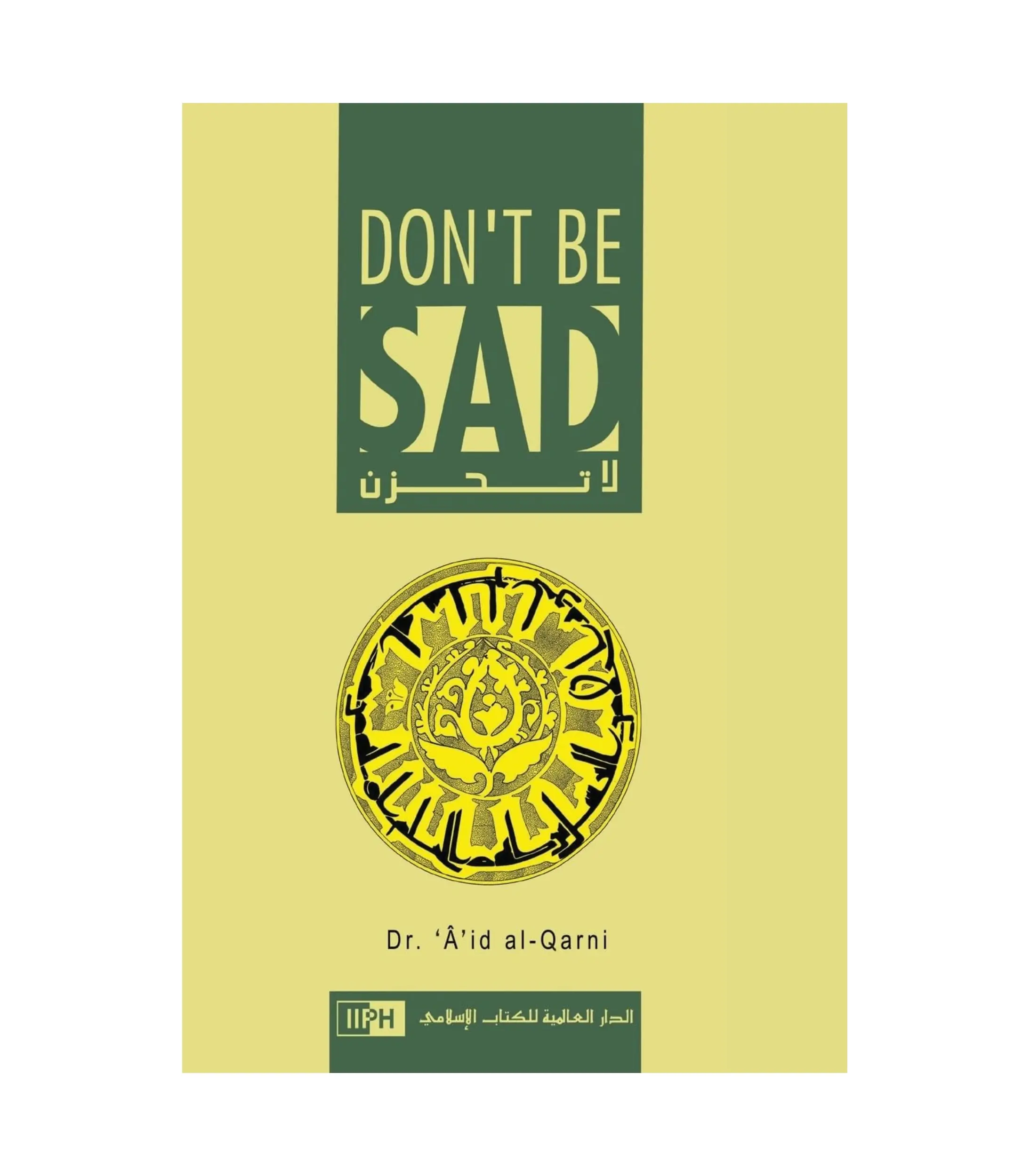 Don’t Be Sad by Aaidh Ibn Abdullah Al-Qarni Don’t Be Sad by Aaidh Ibn Abdullah Al-Qarni - Image 1