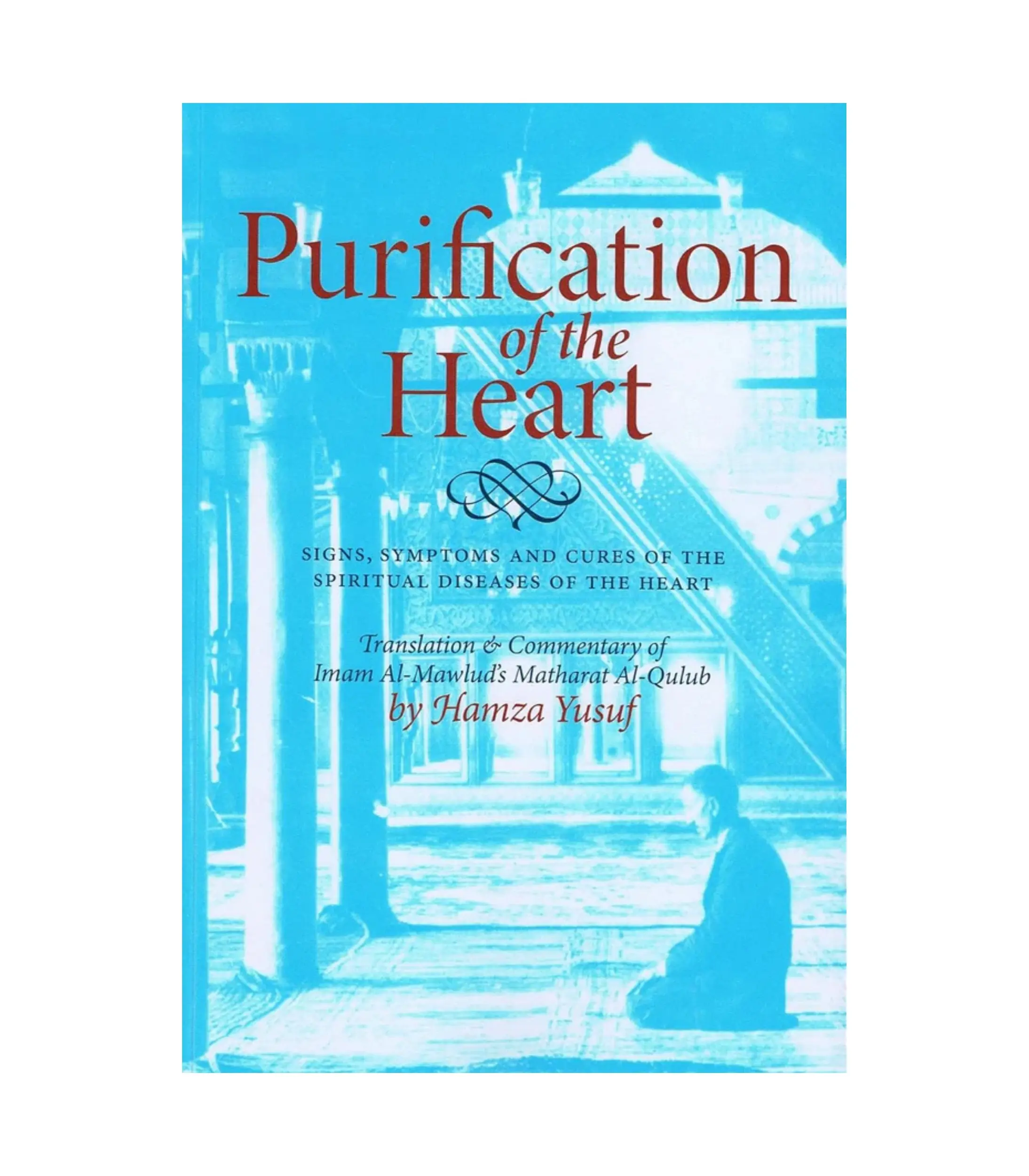 Purification of the Heart by Hamza Yusuf Purification of the Heart by Hamza Yusuf - Image 1