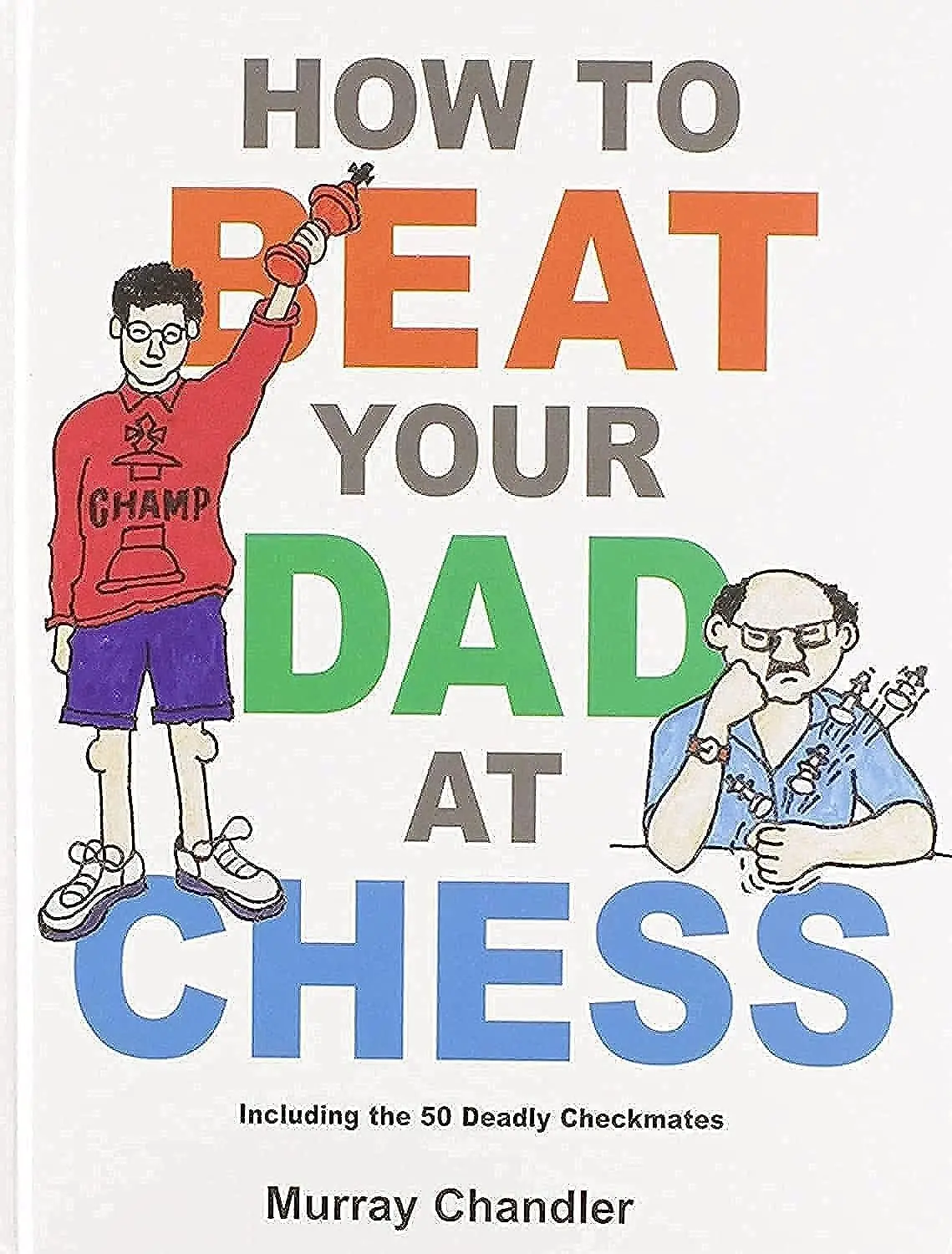 712V31AiALL._SL1500_ How to Beat Your Dad at Chess by Murray Chandler - Image 1