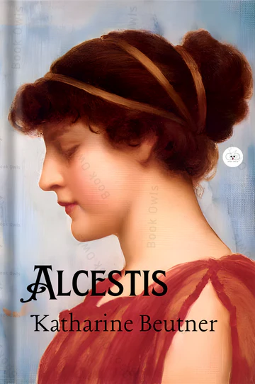 AlcestisBookbyKatharineBeutner Alcestis Book by Katharine Beutner - Image 1