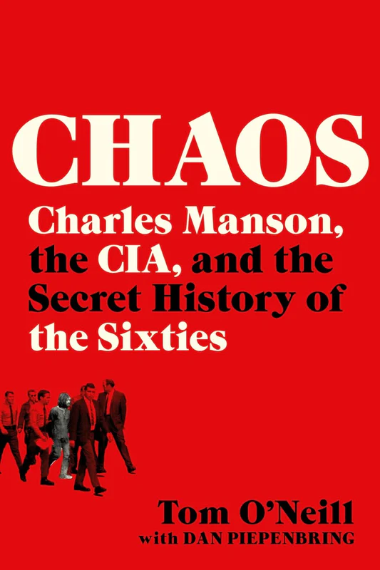 ChaosCharlesManson_theCIA_andtheSecretHistoryoftheSixtiesBookbyTomO_Neill_DanPiepenbring (1) Chaos: Charles Manson, the CIA, and the Secret History of the Sixties Book by Tom O'Neill, Dan Piepenbring - Image 1