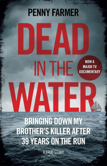 DeadintheWater Dead in the Water: Bringing Down My Brother's Killer After His 39 Years on the Run : a True Story Book by Penny Farmer - Image 1