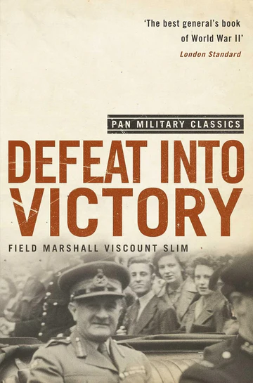 DefeatIntoVictory Defeat Into Victory: Battling Japan in Burma and India, 1942-1945 Book by William Joseph Slim, 1st Viscount Slim of Yarralumla - Image 1