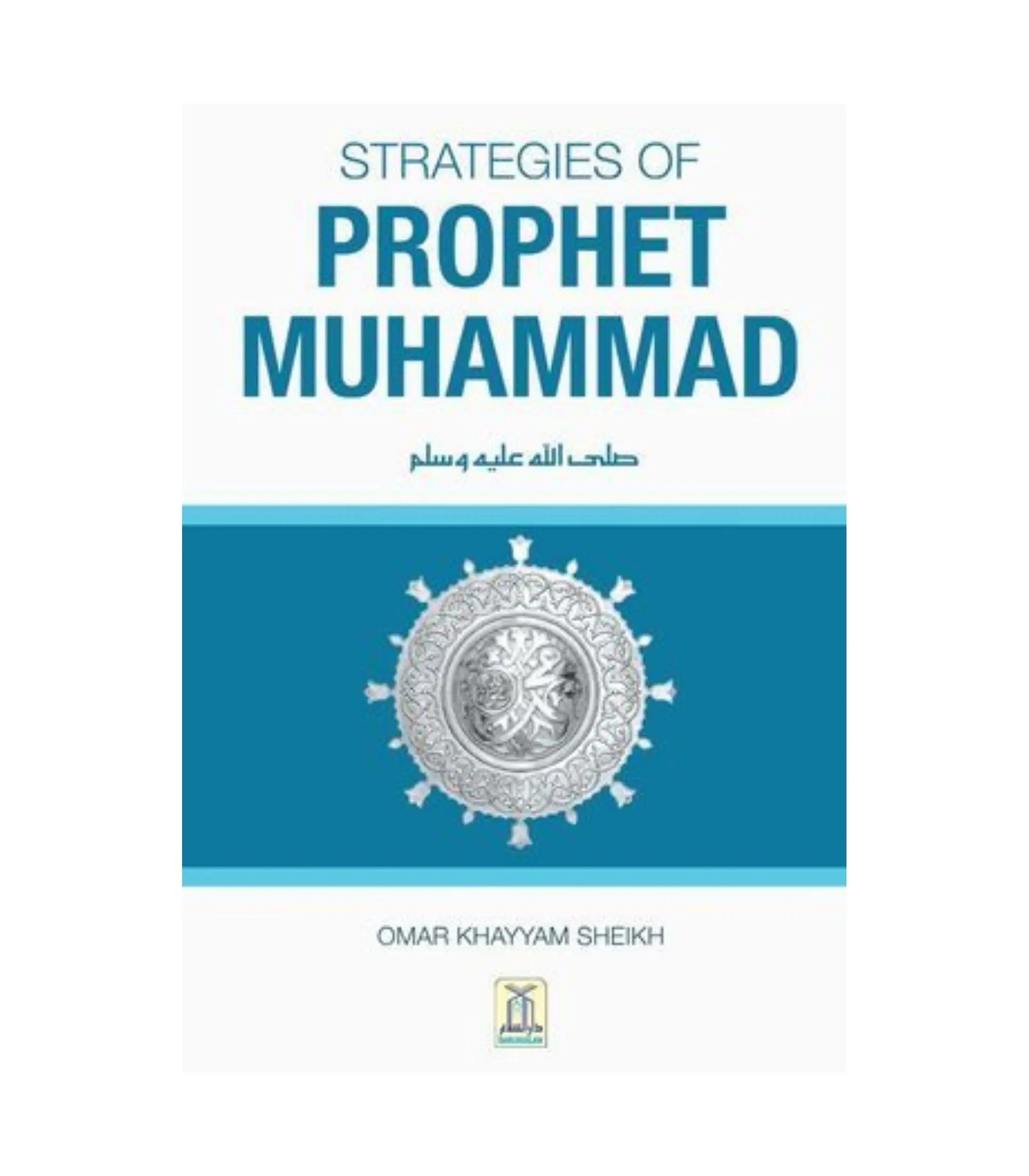 Product Photo (19) (2) Strategies of Prophet Muhammad by Omar Khayyam Sheikh - Image 1