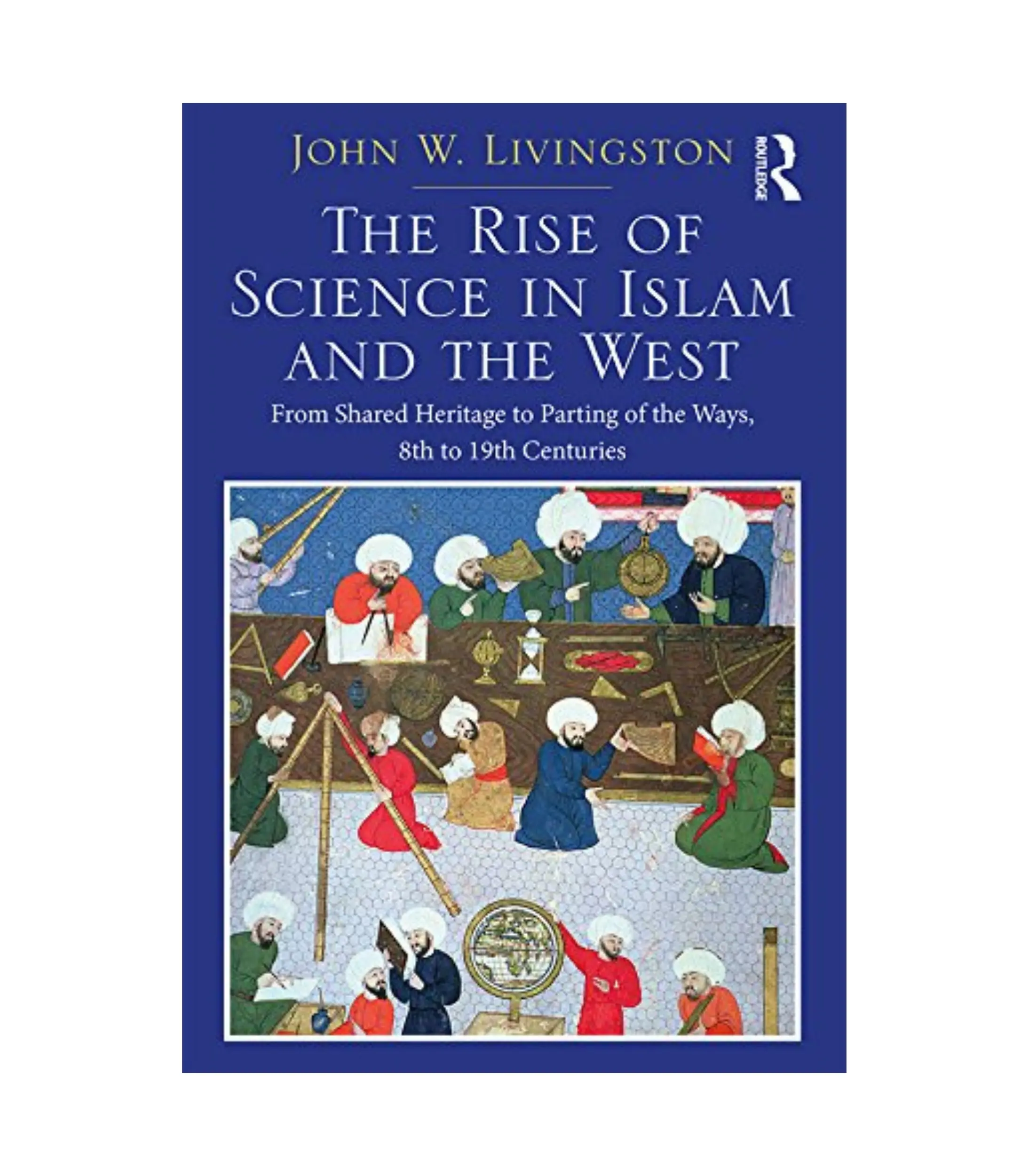Product Photo (29) The Rise of Science in Islam and the West by John W. Livingston - Image 1