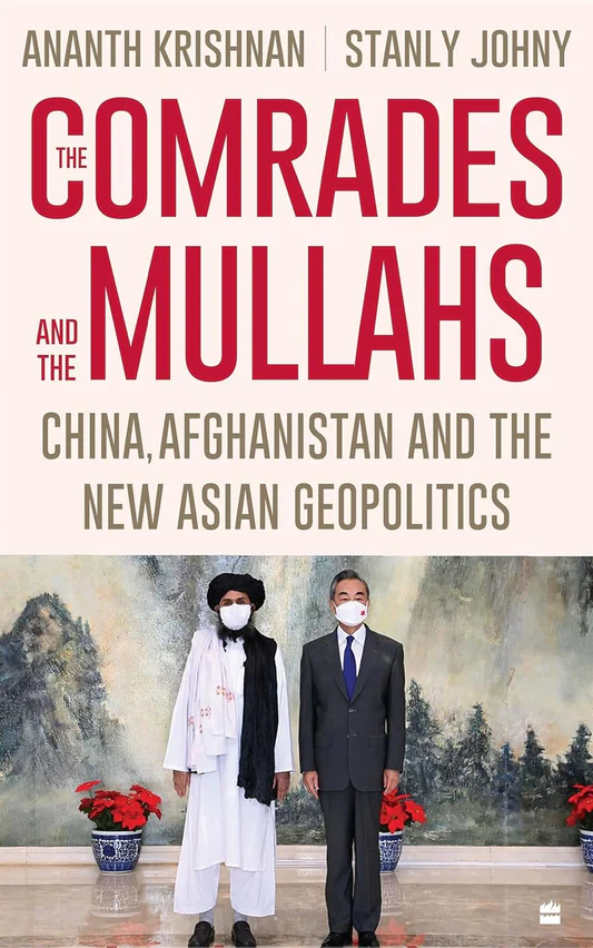 TheComradesandtheMullahs The Comrades and the Mullahs: China, Afghanistan and the New Asian Geopolitics Book by Ananth Krishnan and Stanly Johny - Image 1