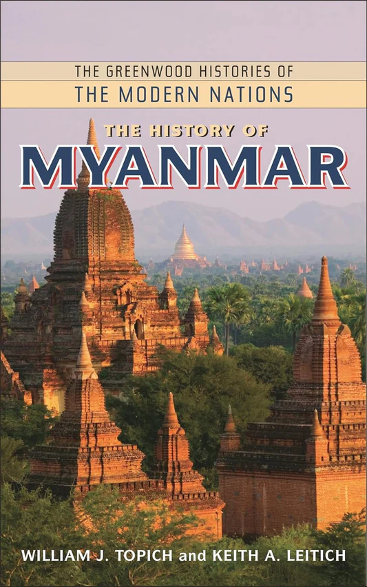 TheHistoryofMyanmarBookbyKeithA.LeitichandWilliamJ.Topich The History of Myanmar Book by Keith A. Leitich and William J. Topich - Image 1
