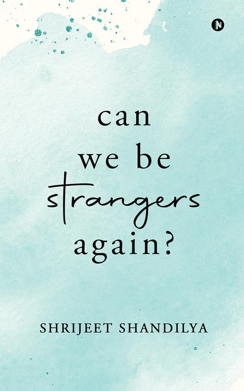 rn-image_picker_lib_temp_97bfcc98-0537-417d-98e7-09f5b8c5f702 Can We Be Strangers Again? by Shrijeet Shandilya - Image 1