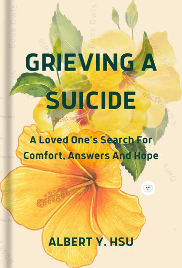 GrievingaSuicideALovedOnesSearchforComfort_Answers_andHopeBookbyAlbertY Grieving a Suicide: A Loved One's Search for Comfort, Answers, and Hope Book by Albert Y. Hsu - Image 1