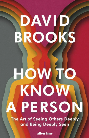 HowToKnowaPerson How to Know a Person: The Art of Seeing Others Deeply and Being Deeply Seen Book by David Brooks - Image 1
