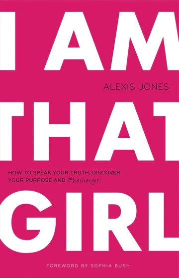 IAmThatGirlHowtoSpeakYourTruth_DiscoverYourPurpose_And_bethatgirlBookbyAlexisJones I Am That Girl: How to Speak Your Truth, Discover Your Purpose, And #bethatgirl Book by Alexis Jones - Image 1