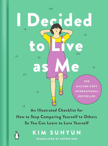 IDecidedtoLiveasMeAnIllustratedChecklistforHowtoStopComparingYourselftoOthersSoYouCanLearntoLoveYourselfBookbyKimSuhyun I Decided to Live as Me: An Illustrated Checklist for How to Stop Comparing Yourself to Others So You Can Learn to Love Yourself by Kim Suhyun - Image 1
