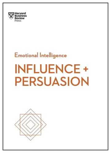 InfluenceandPersuasion Influence and Persuasion (HBR Emotional Intelligence Series) by Harvard Business Review - Image 1