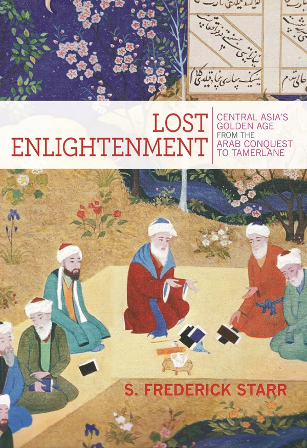 91vJ7qAYGuL._SL1500 Lost Enlightenment: The forgotten story of Central Asia’s enlightenment-its rise, fall, and enduring legacy - Image 1