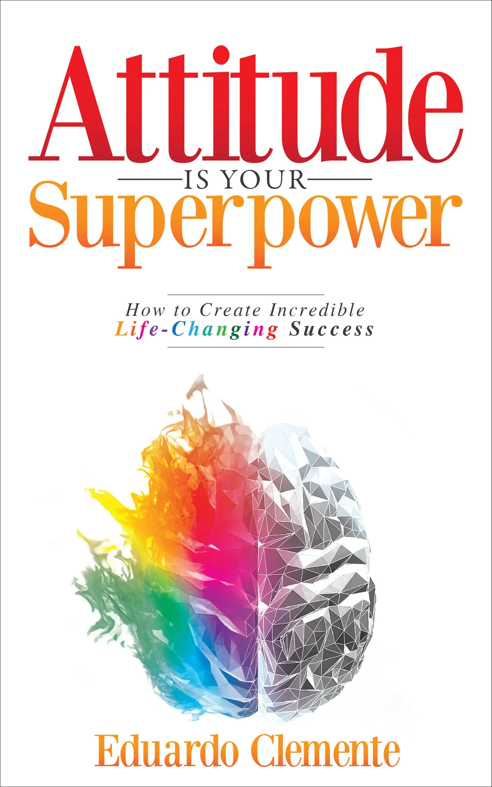 Attitude is Your Superpower by Eduardo Clemente Attitude is Your Superpower by Eduardo Clemente - Image 1
