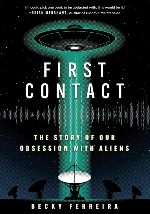 FirstContactTheStoryofOurObsessionwithAliensBookbyBeckyFerreira First Contact: The Story of Our Obsession with Aliens Book by Becky Ferreira - Image 1