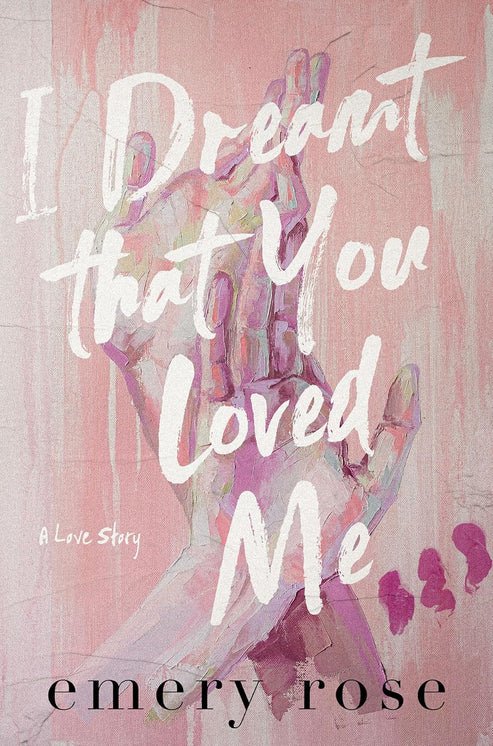 IDreamtThatYouLovedMebyEmeryRose I Dreamt That You Loved Me by Emery Rose - Image 1