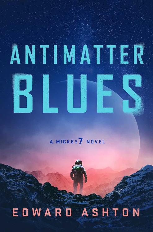 antimatter-blues-9781786188618-hr Antimatter Blues: A Mickey 7 Novel by Ashton Edward - Image 1