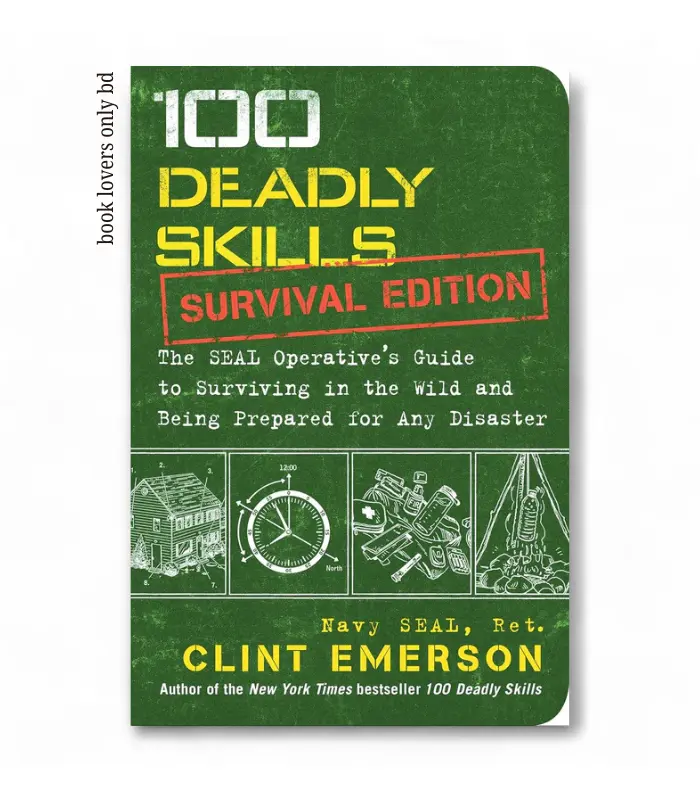 book lovers only bd (30) 100 Deadly Skills: Survival Edition: The SEAL Operative's Guide to Surviving in the Wild and Being Prepared for Any Disaster by Clint Emerson - Image 1