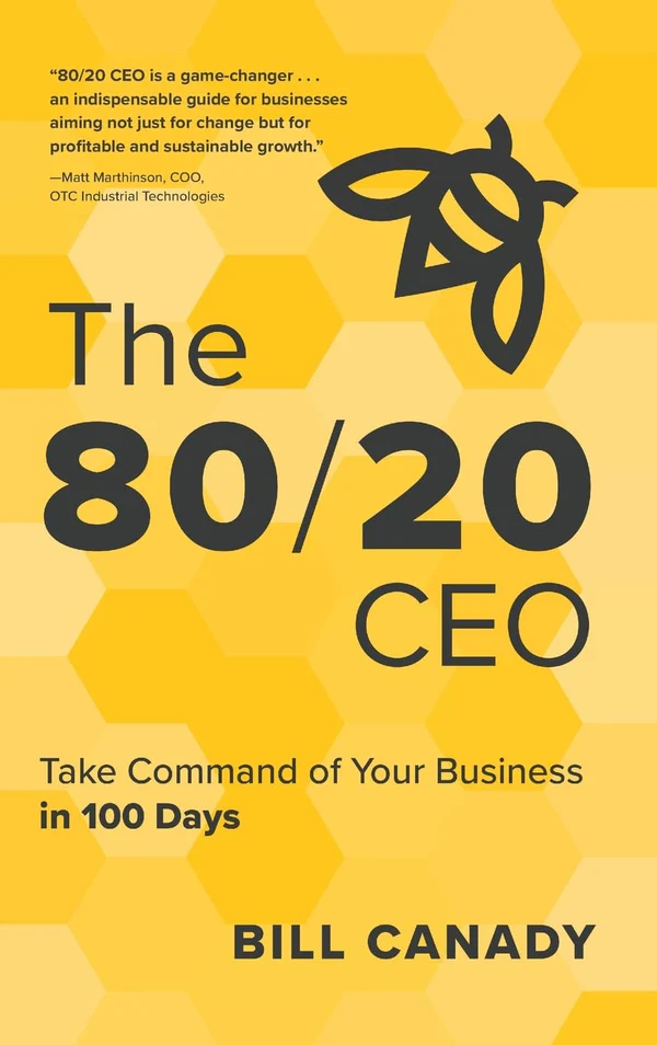 etth The 80/20 CEO: Take Command of Your Business in 100 Days by Bill Canady - Image 1