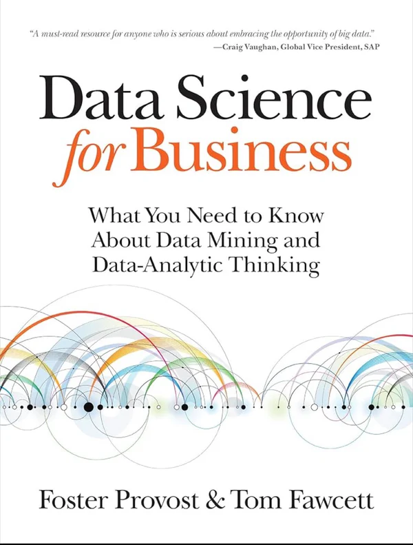 23C1C69B-E026-43E4-8B03-563346192C57 Data Science for Business By Foster Provost & Tom Fawcett - Image 1