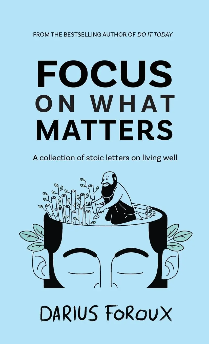 61IJSRQ8HbL._SL1360_ Focus on What Matters: A Collection of Stoic Letters on Living Well Book by Darius Foroux - Image 1