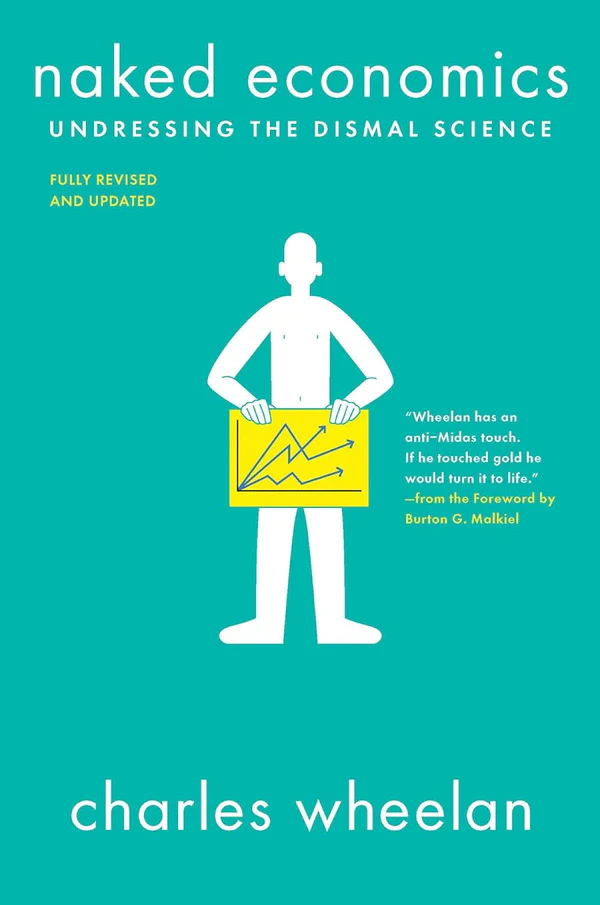 61cJClZDI-L._SL1500 Naked Economics: Undressing the Dismal Science by Charles Wheelan (Author) - Image 1