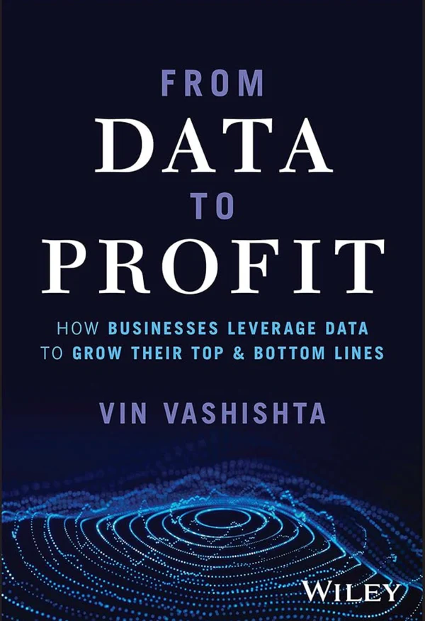 C84ACF97-593D-4135-976E-2B19990B62F7 From Data to Profit By Vin Vashishta - Image 1