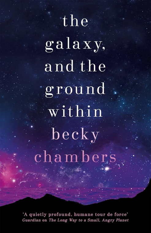 TheGalaxy_andtheGroundWithinbyBeckyChambers The Galaxy, and the Ground Within by Becky Chambers - Image 1