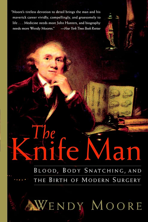 TheKnifeMan The Knife Man: Blood, Body Snatching, and the Birth of Modern Surgery by Wendy Moore - Image 1