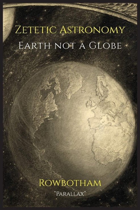 ZeteticAstronomyEarthnotaGlobe Zetetic Astronomy: Earth not a Globe Book by Samuel Rowbotham - Image 1