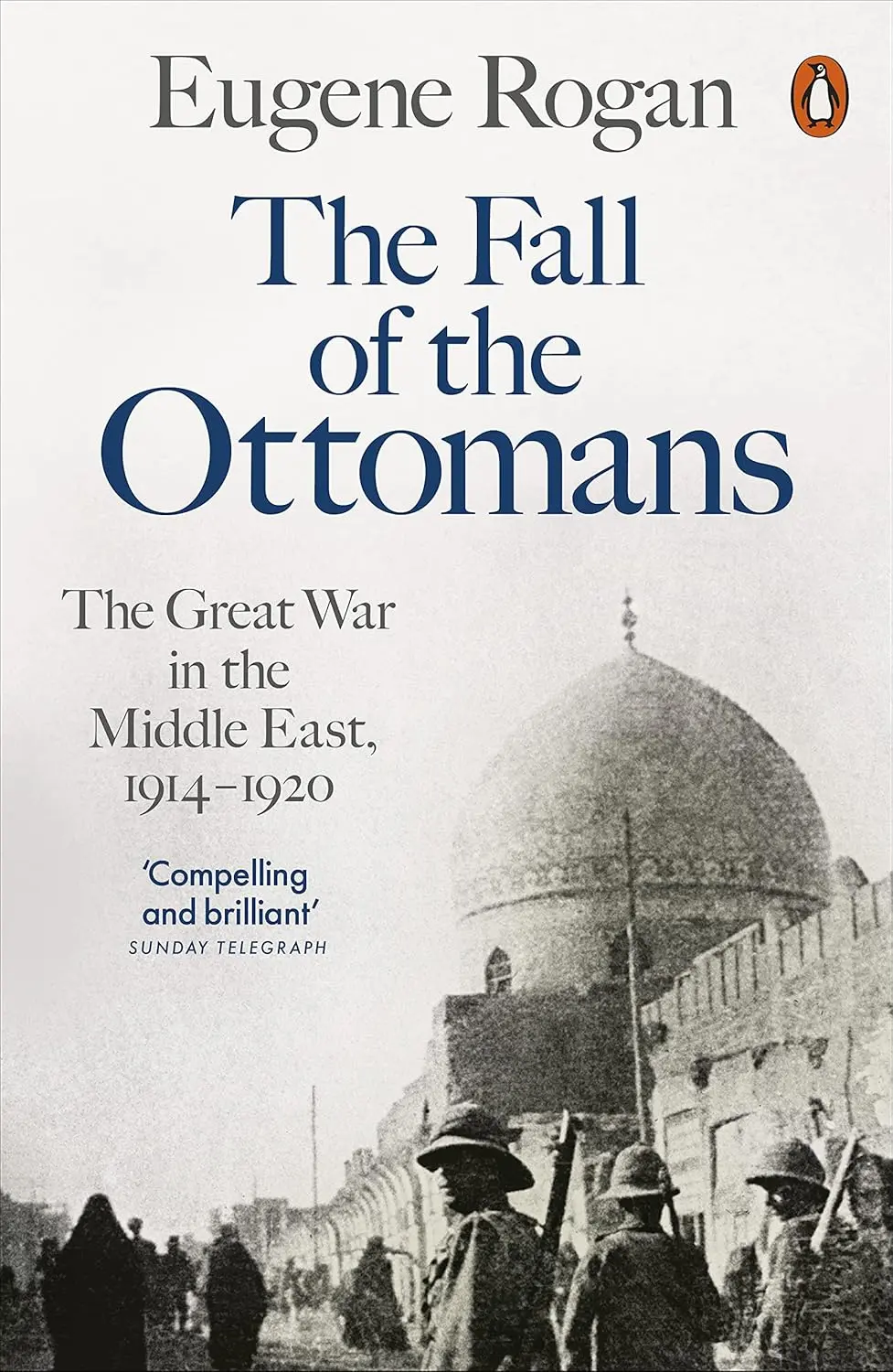 81OBWId6iIL._SL1500_ The Fall of the Ottomans: The Great War in the Middle East, 1914-1920 by Eugene Rogan - Image 1