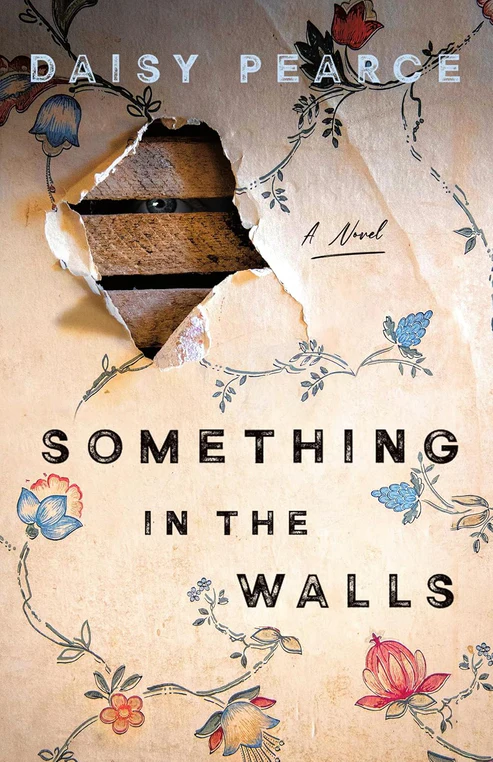 SomethingintheWallsANovelbyDaisyPearce Something in the Walls: A Novel by Daisy Pearce - Image 1