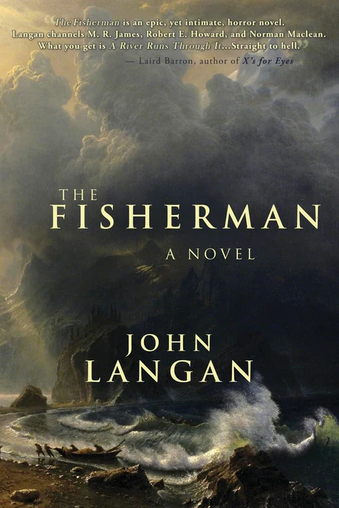 TheFishermanAChillingSupernaturalHorrorEpic The Fisherman: A Chilling Supernatural Horror Epic Novel by John Langan - Image 1