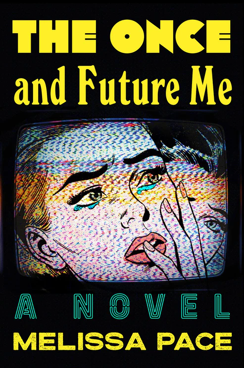 TheOnceandFutureMe The Once and Future Me: A Novel Book by Melissa Pace - Image 1