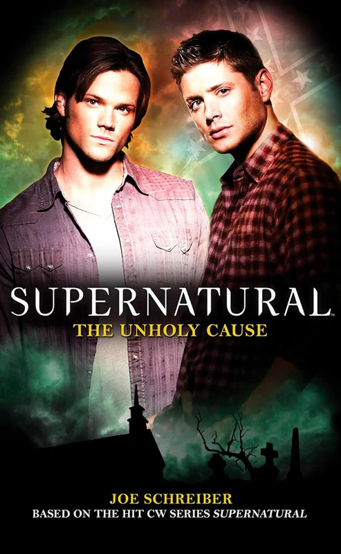 TheUnholyCause Supernatural: The Unholy Cause Book by Joe Schreiber - Image 1