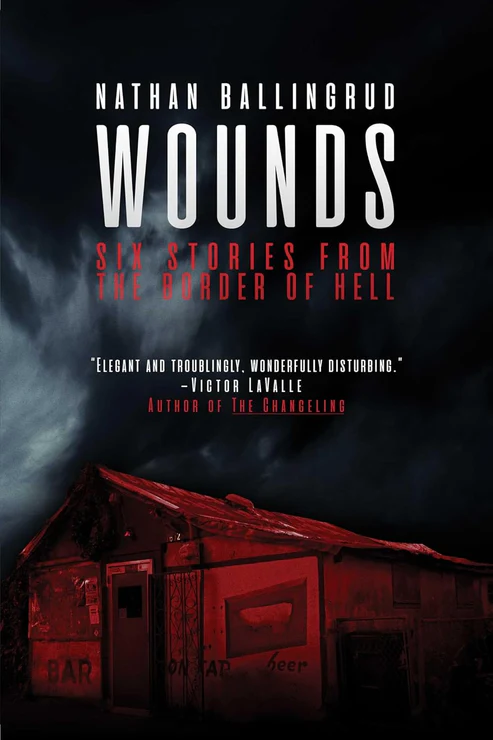 WoundsSixStoriesfromtheBorderofHell Wounds: Six Stories from the Border of Hell Book by Nathan Ballingrud - Image 1